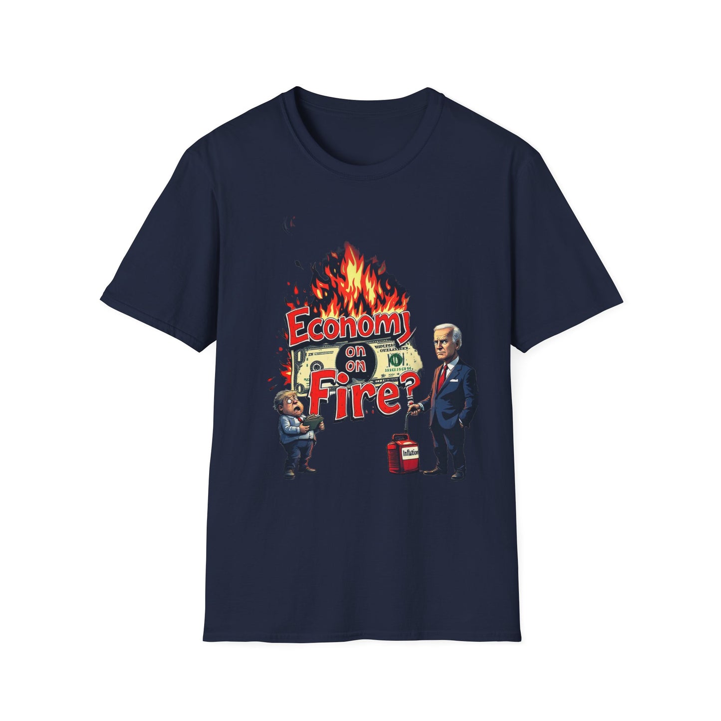 Economy on Fire Unisex Softstyle T-Shirt - Humorous Political Graphic Tee