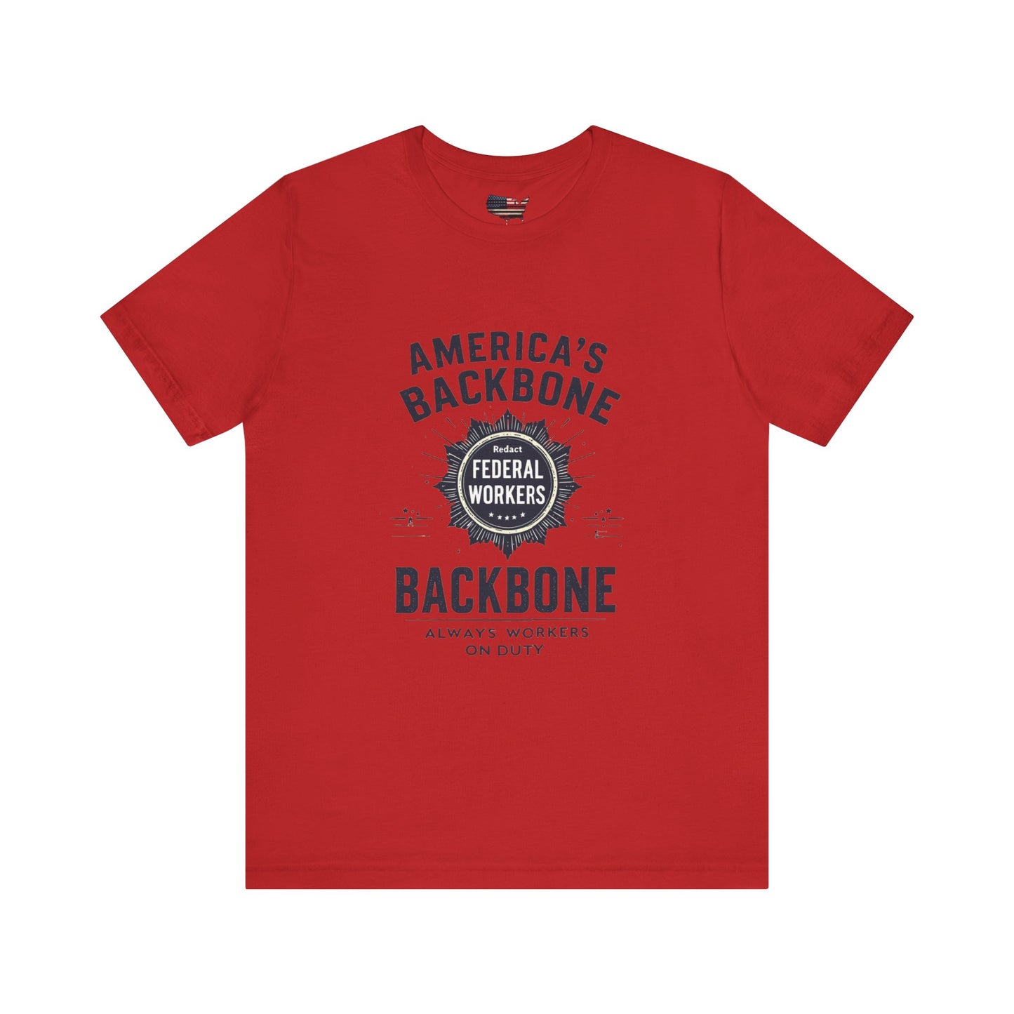 Federal Workers Tribute T-Shirt - America's Backbone Tee