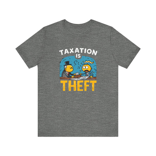 Funny Taxation is Theft Tee - Unisex Short Sleeve Jersey Shirt